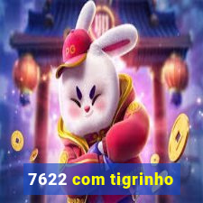 7622 com tigrinho